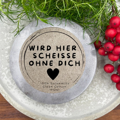 Wird hier Scheiße ohne dich - ABSCHIEDSGESCHENK Personalisierbare PREMIUM Duftkerze - handgemacht