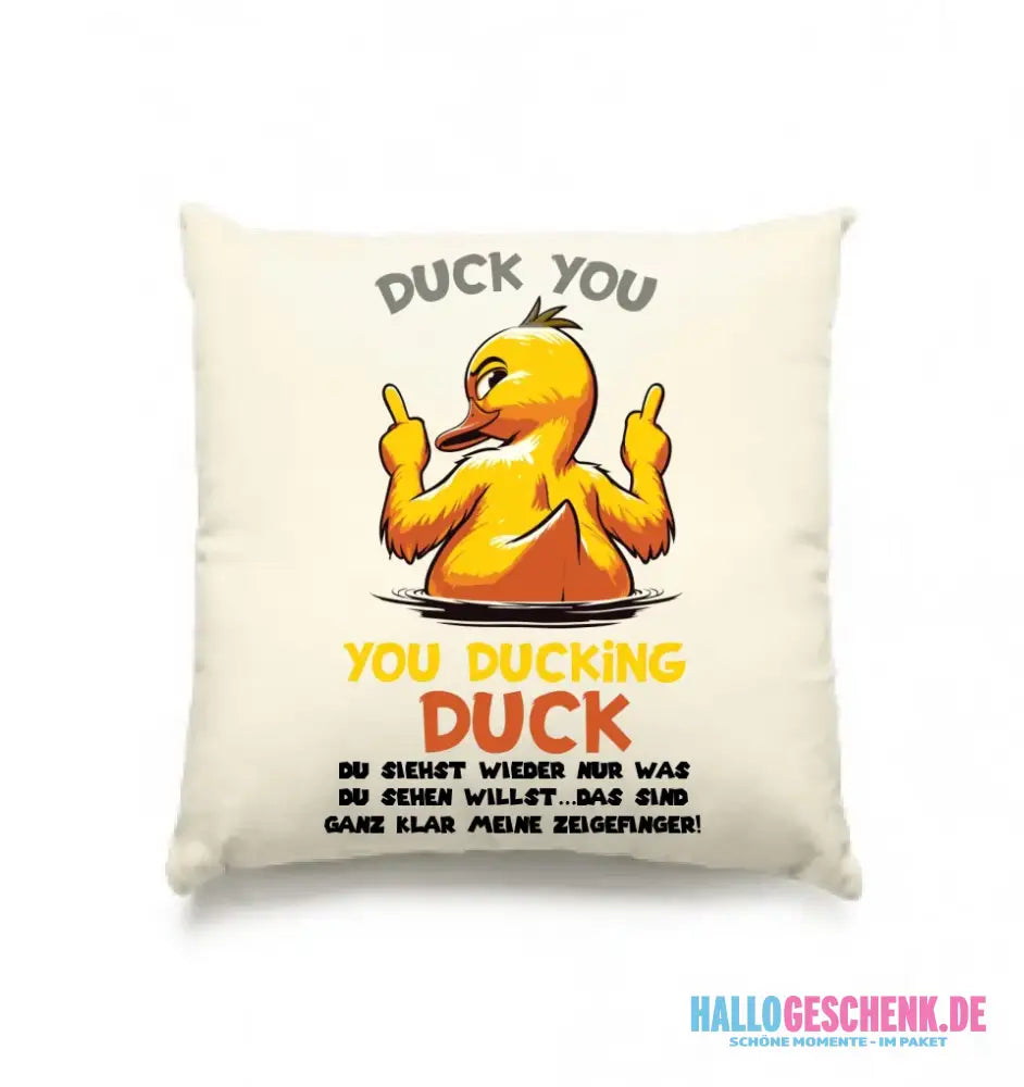 You ducking Duck • ENTE • Kissen 40x40 cm • Exklusivdesign • personalisiert