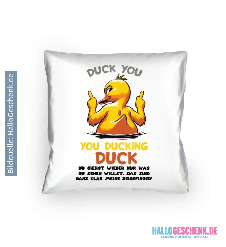 You ducking Duck • ENTE • Kissen 40x40 cm • Exklusivdesign • personalisiert