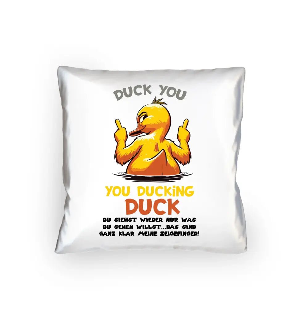 You ducking Duck • ENTE • Kissen 40x40 cm • Exklusivdesign • personalisiert von HalloGeschenk.de