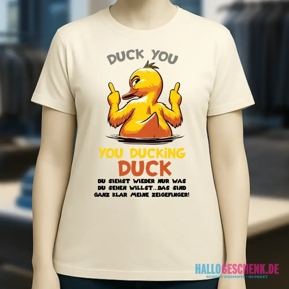 You ducking Duck • ENTE • Ladies Premium T-Shirt XS-2XL aus Bio-Baumwolle für Damen • Exklusivdesign • personalisiert