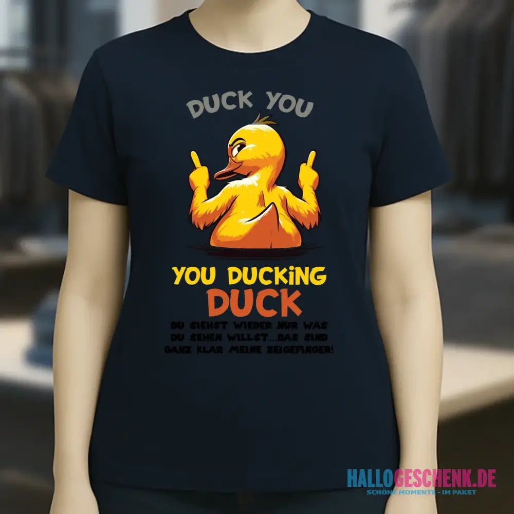 You ducking Duck • ENTE • Ladies Premium T-Shirt XS-2XL aus Bio-Baumwolle für Damen • Exklusivdesign • personalisiert