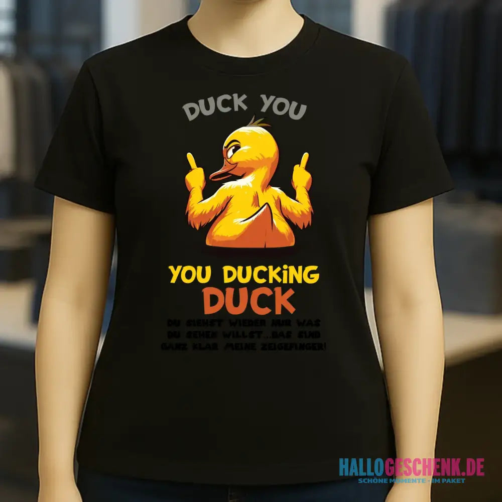 You ducking Duck • ENTE • Ladies Premium T-Shirt XS-2XL aus Bio-Baumwolle für Damen • Exklusivdesign • personalisiert