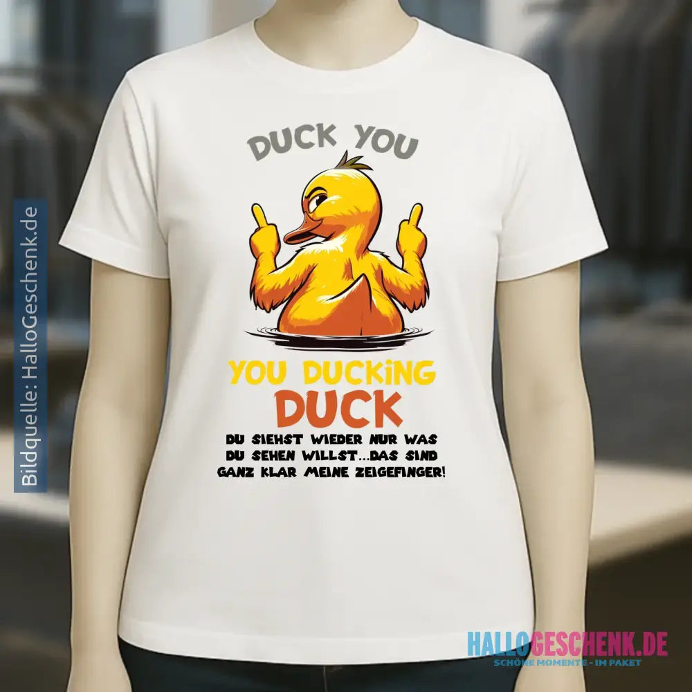 You ducking Duck • ENTE • Ladies Premium T-Shirt XS-2XL aus Bio-Baumwolle für Damen • Exklusivdesign • personalisiert