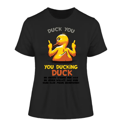 You ducking Duck • ENTE • Ladies Premium T-Shirt XS-2XL aus Bio-Baumwolle für Damen • Exklusivdesign • personalisiert