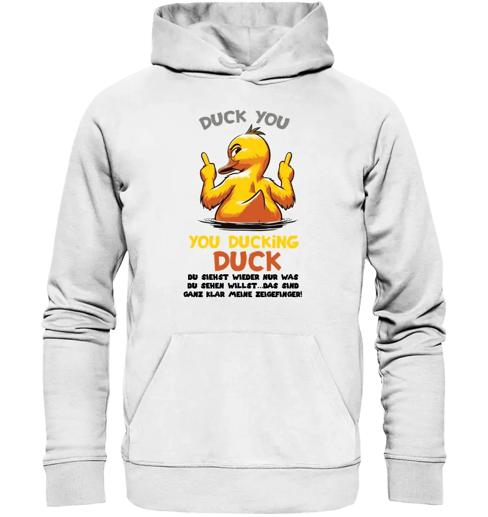 You ducking Duck • ENTE • Unisex Premium Hoodie XS-5XL aus Bio-Baumwolle für Damen & Herren • Exklusivdesign • personalisiert