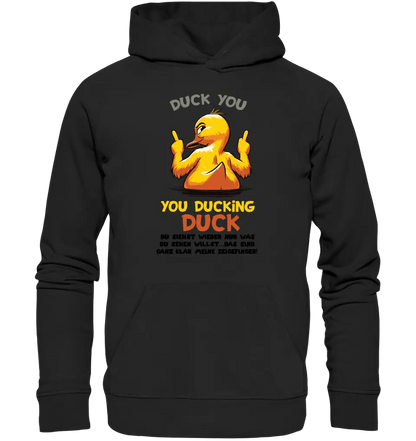 You ducking Duck • ENTE • Unisex Premium Hoodie XS - 5XL aus Bio - Baumwolle für Damen & Herren • Exklusivdesign • personalisiert von HalloGeschenk.de