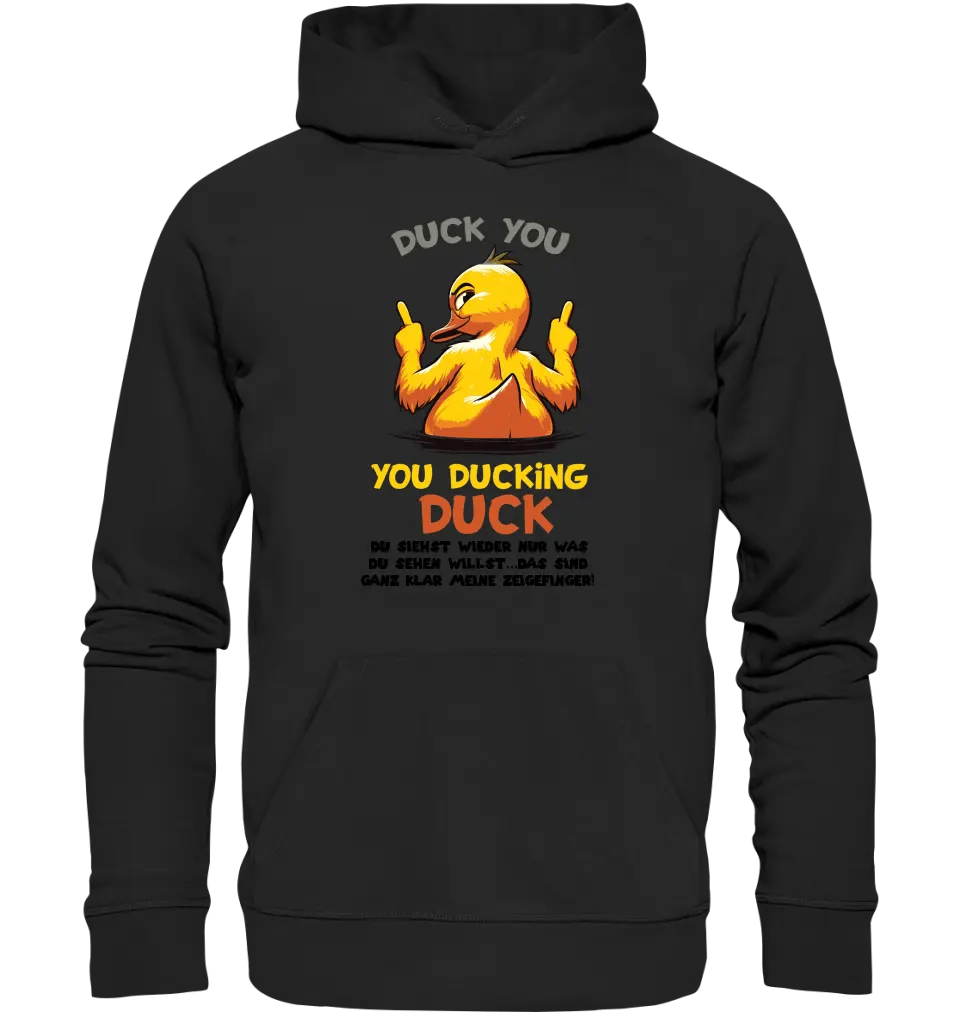 You ducking Duck • ENTE • Unisex Premium Hoodie XS - 5XL aus Bio - Baumwolle für Damen & Herren • Exklusivdesign • personalisiert von HalloGeschenk.de