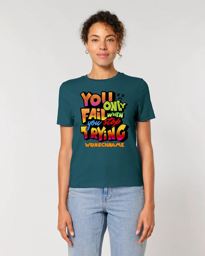 You only fail when + dein Wunschtext • Ladies Premium T-Shirt XS - 2XL aus Bio - Baumwolle für Damen • Exklusivdesign • personalisiert von HalloGeschenk.de