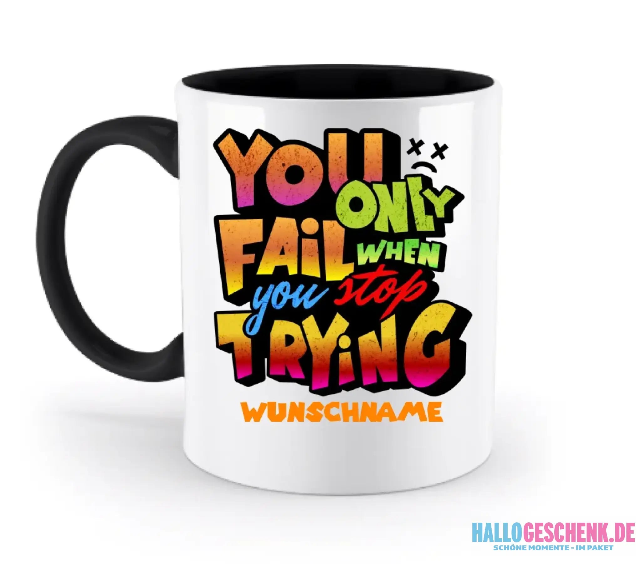 You only fail when + dein Wunschtext • zweifarbige Tasse spülmaschinengeeignet • Exklusivdesign • personalisiert